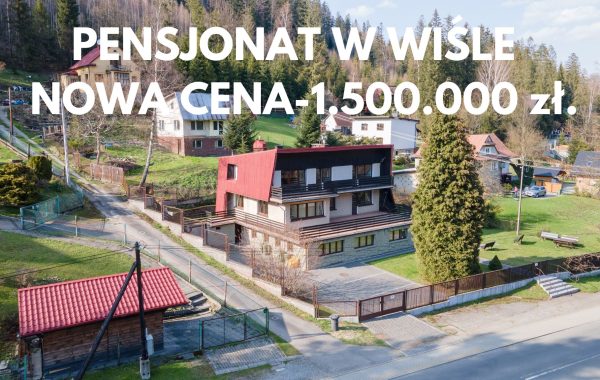 PENSJONAT W WIŚLE NOWA CENA-1.500.000 zł.